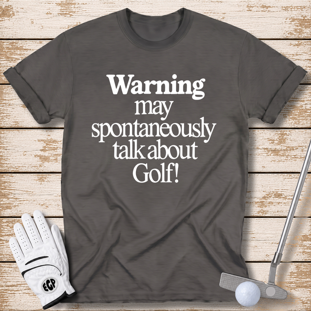 Warning May Spontaneously Talk About Golf T-Shirt