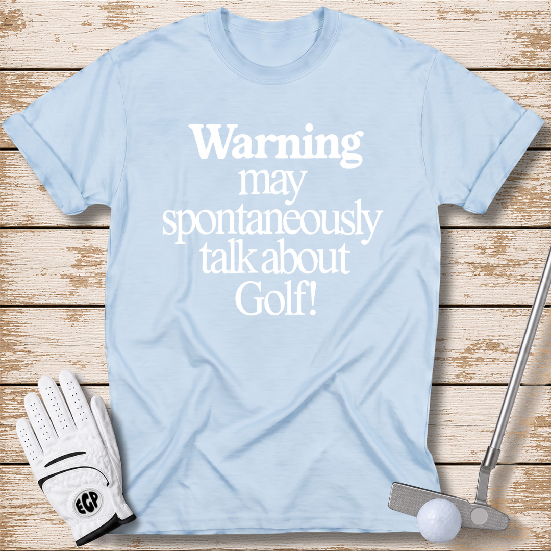 Warning May Spontaneously Talk About Golf T-Shirt