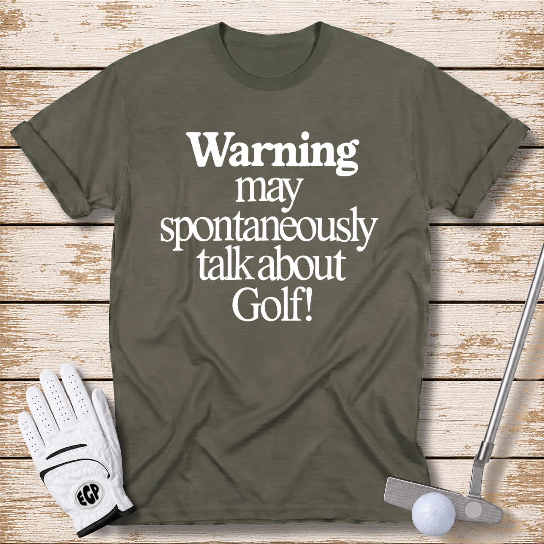 Warning May Spontaneously Talk About Golf T-Shirt