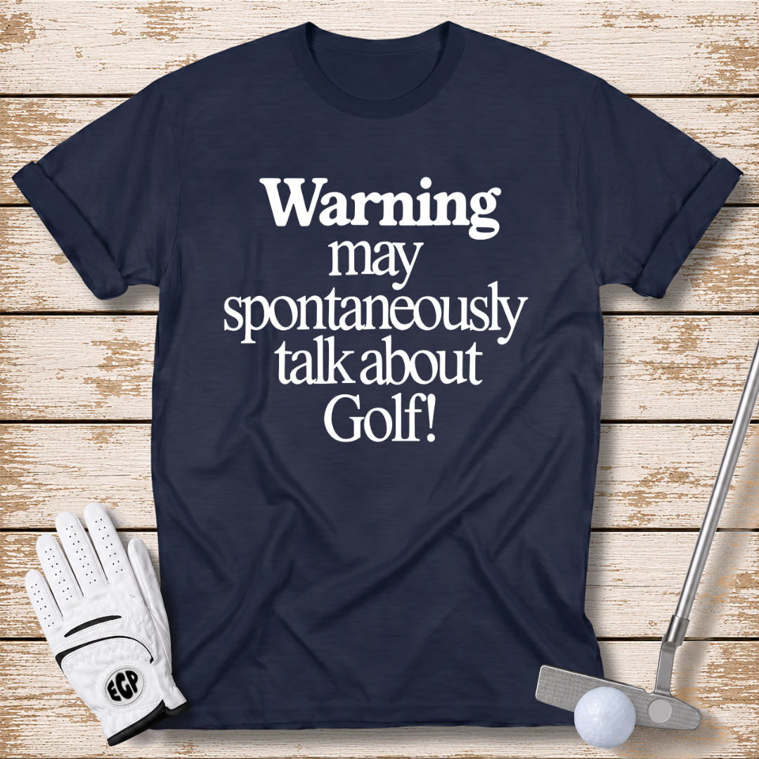 Warning May Spontaneously Talk About Golf T-Shirt