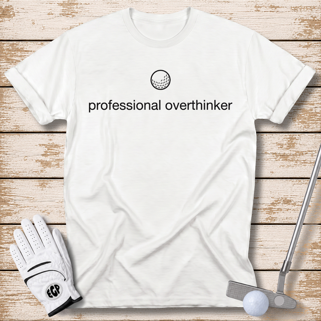 professional overthinker funny golf t-shirt white color elite golf pros