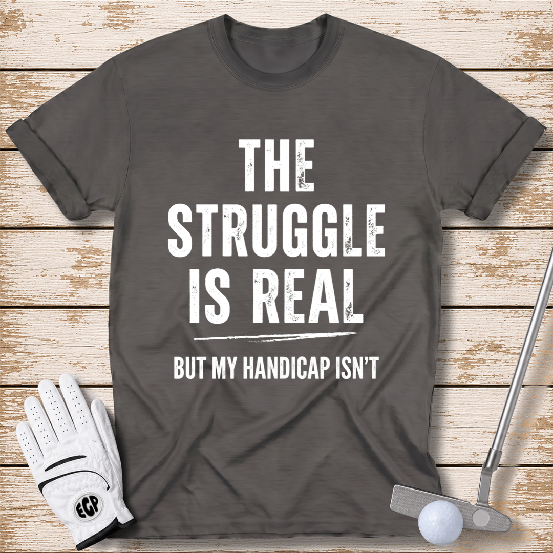 the-struggle-is-real-but-my-handicap-isnt-funny-golf-t-shirt-dark-heather-color-elitegolfpros