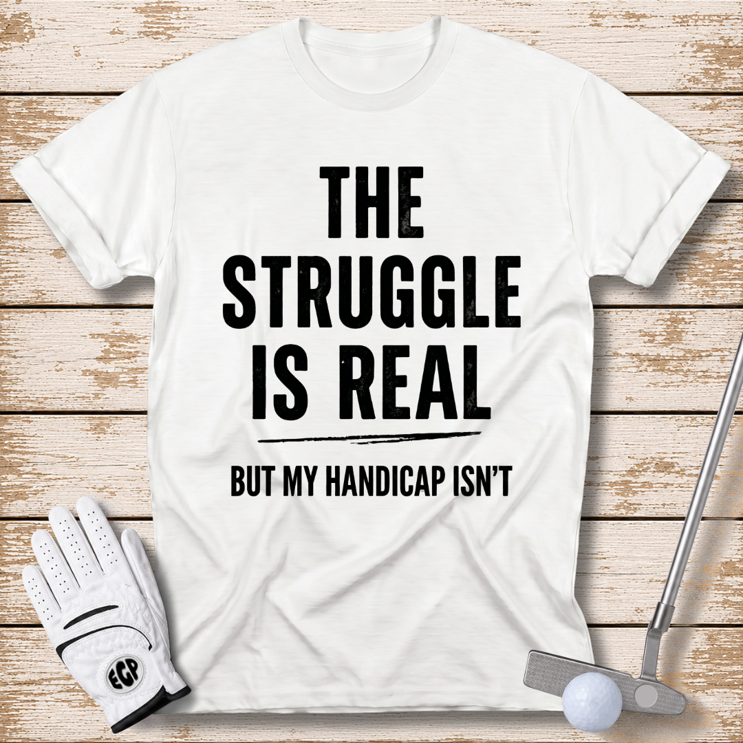 the-struggle-is-real-but-my-handicap-isnt-funny-golf-t-shirt-white-color-elitegolfpros