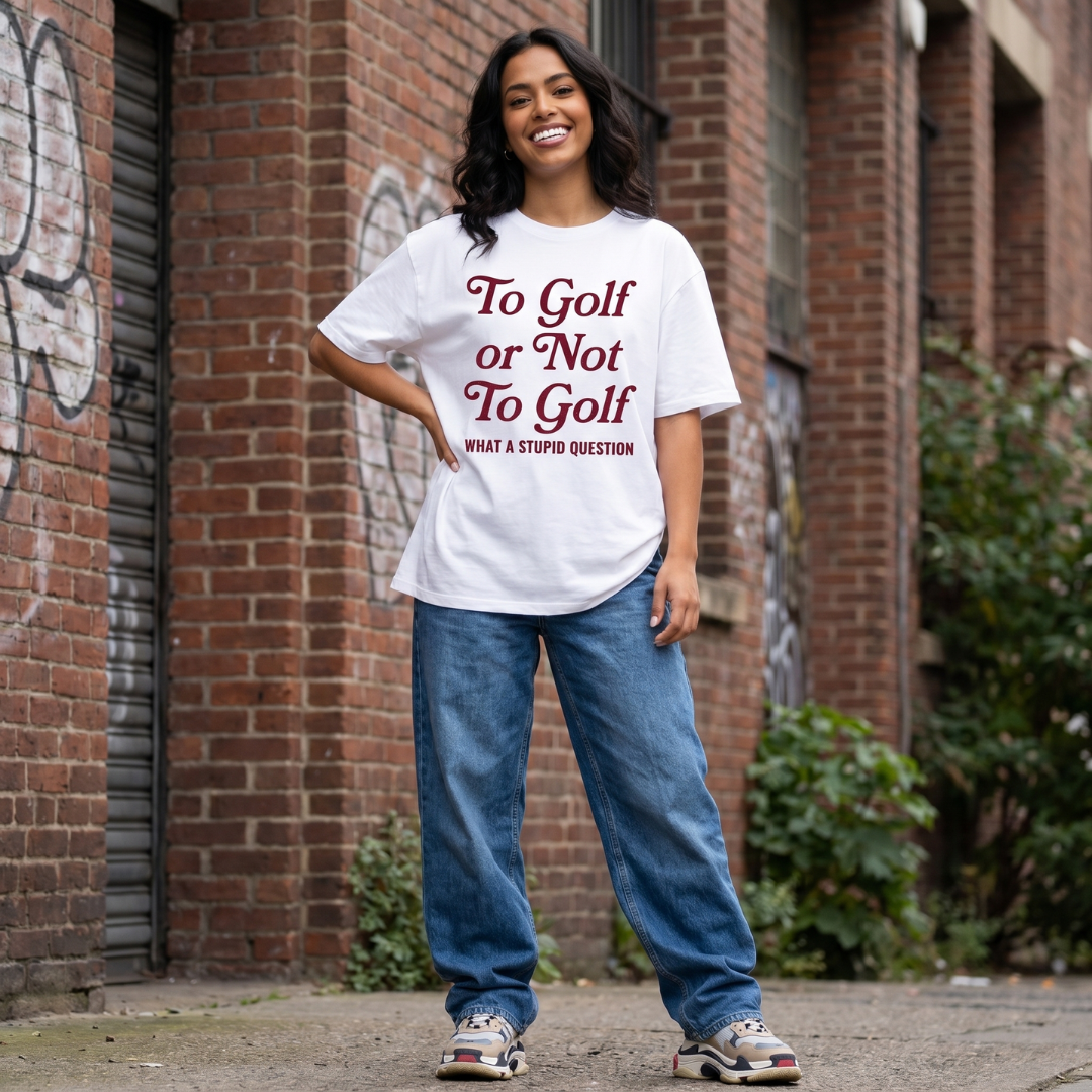 to-golf-or-not-to-golf-what-a-stupid-question-funny-golf-t-shirt-for-women-white-color-elite-golf-pros-lifestyle