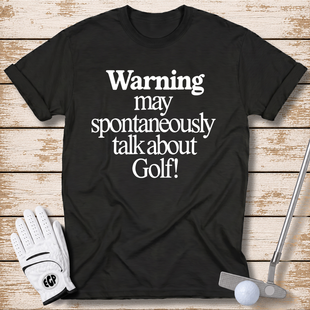 Warning May Spontaneously Talk About Golf T-Shirt